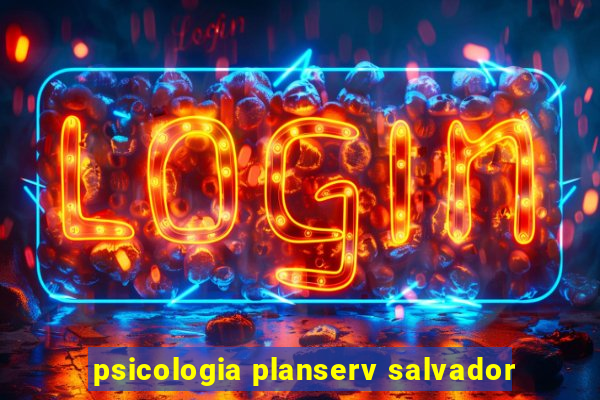 psicologia planserv salvador